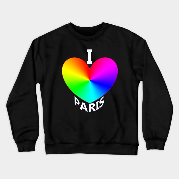 I Love Paris Crewneck Sweatshirt by "Ekaa Digi Arts"